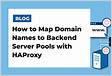How to Map Domain Names to Backend Server Pools With HAProx